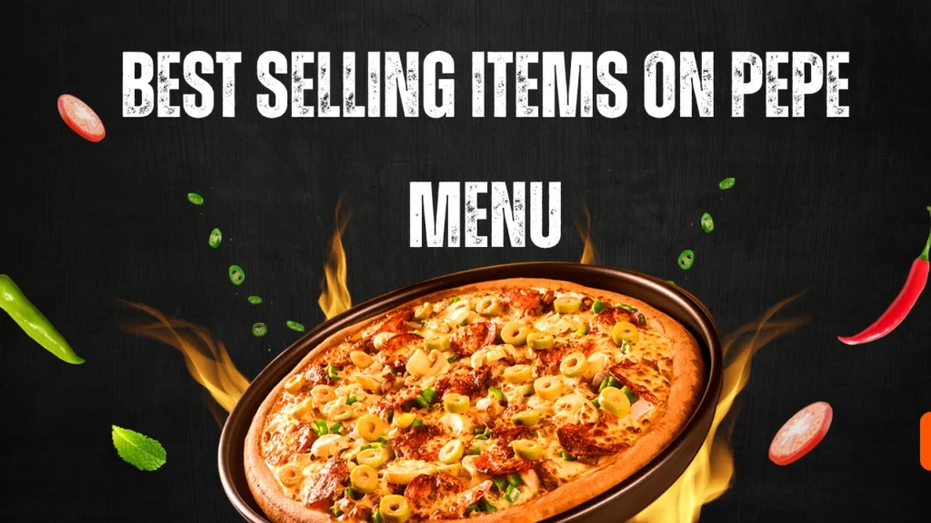 Best Selling Items on Pepe Menu