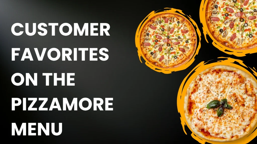 Customer Favorites on the Pizzamore Menu