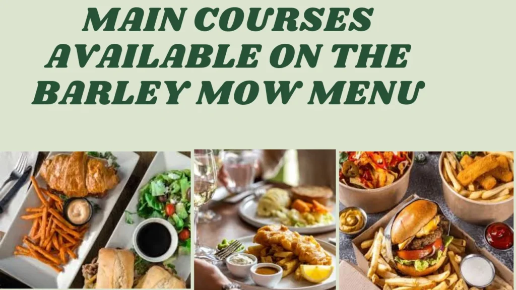 Main Courses Available on the Barley Mow Menu