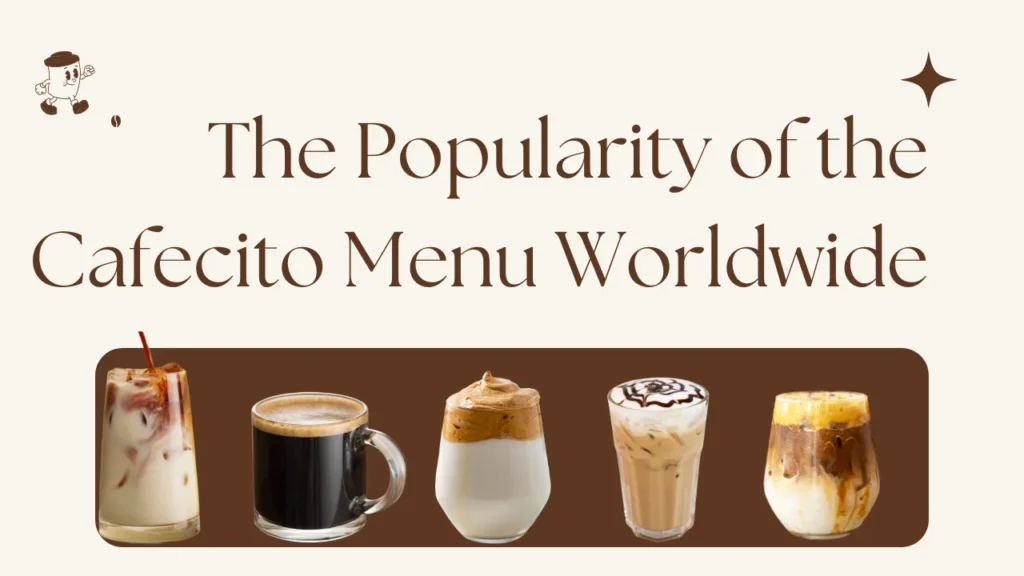 The Popularity of the Cafecito Menu Worldwide