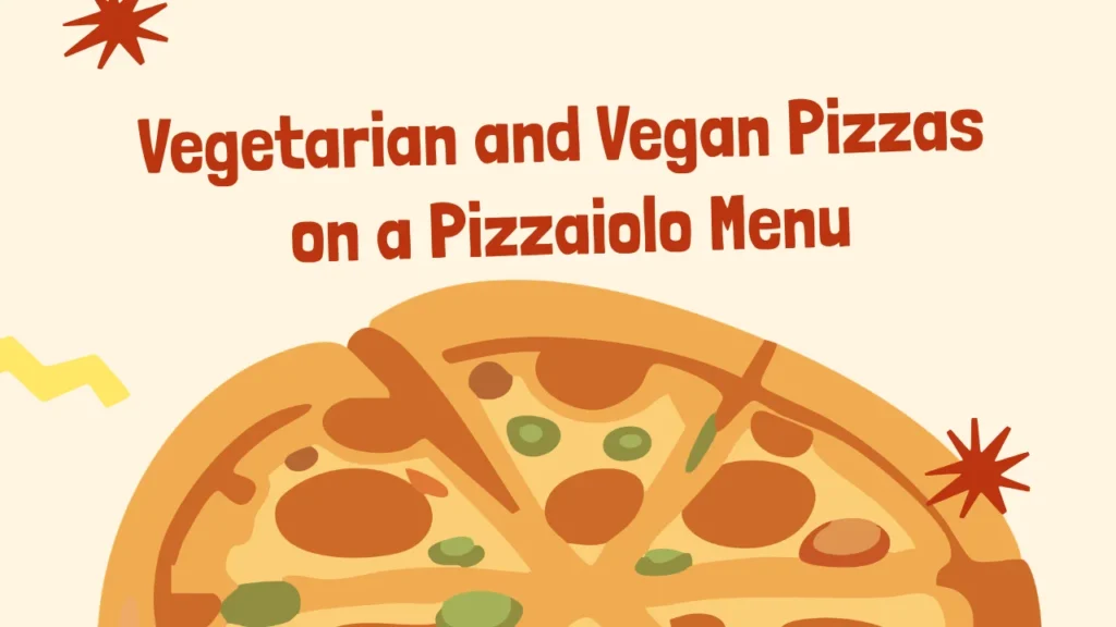Vegetarian and Vegan Pizzas on a Pizzaiolo Menu