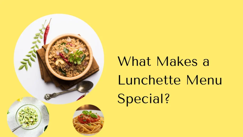 What Makes a Lunchette Menu Special?