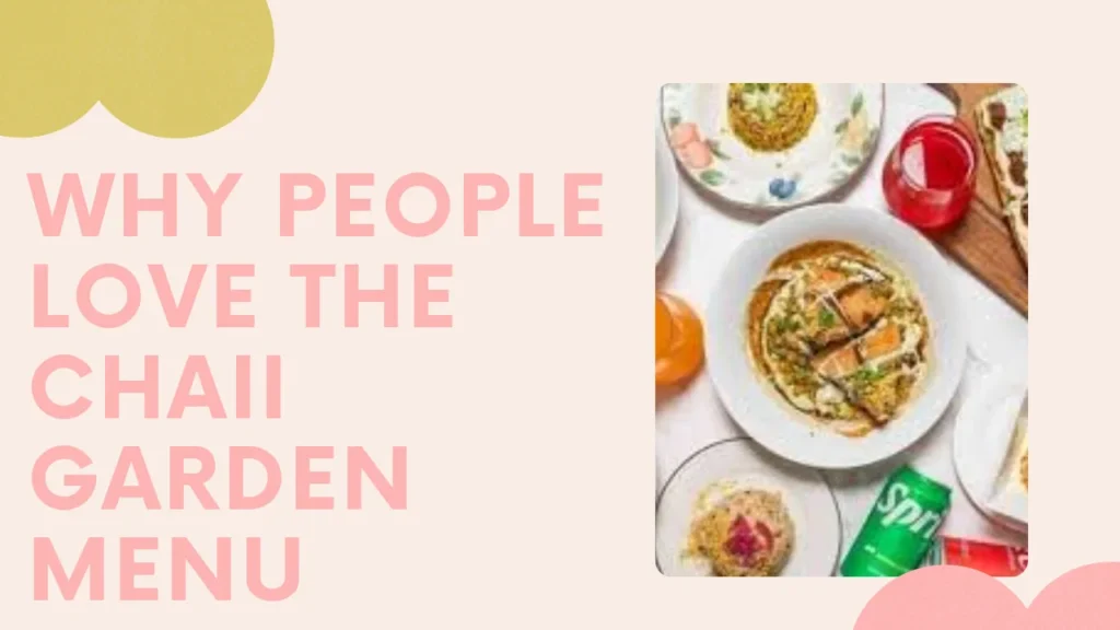 Why People Love the Chaii Garden Menu