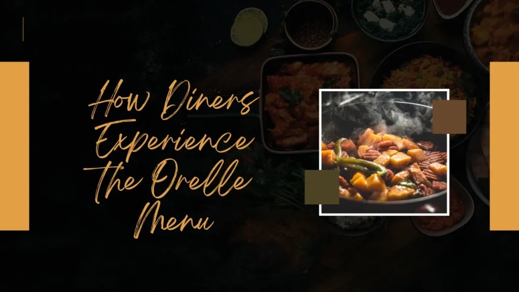 How Diners Experience the Orelle Menu
