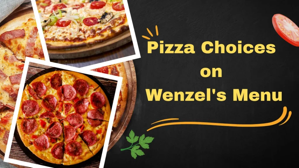 Pizza Choices on Wenzel's Menu
