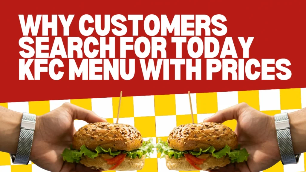 Why Customers Search for Today KFC Menu with Prices